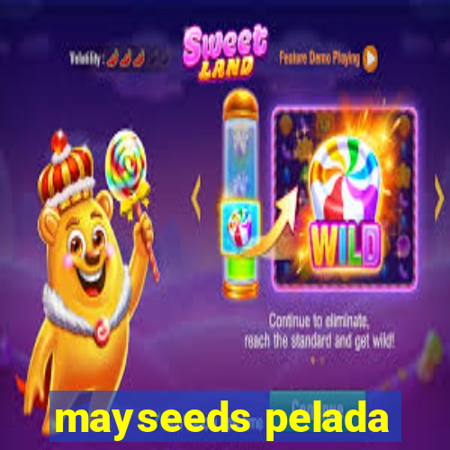 mayseeds pelada